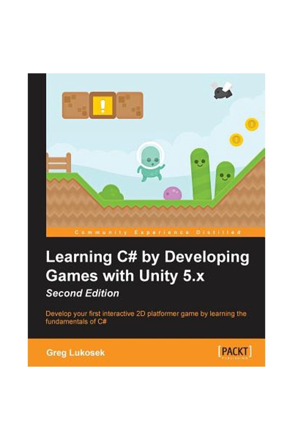 Pre-Owned Learning C# by Developing Games with Unity 5.x - Second Edition: Develop your first interactive 2D platformer game by learning the fundamentals of C# (Paperback) 1785287591 9781785287596
