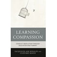 thumbnail image 1 of Learning Compassion: Conflict Resolution Through Education and Therapy, (Hardcover), 1 of 1