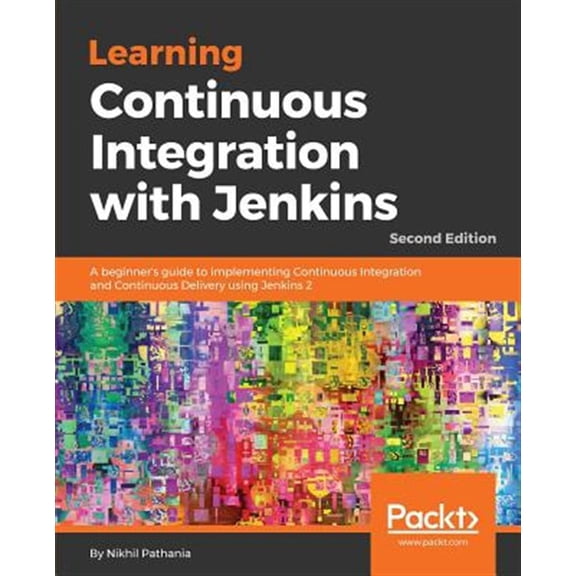Pre-Owned Learning Continuous Integration with Jenkins: A beginner's guide to implementing Continuous Integration and Continuous Delivery using Jenkins 2, 2nd Edition Paperback