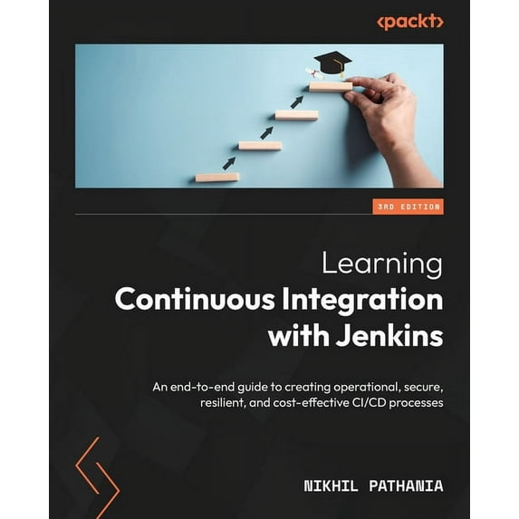 Learning Continuous Integration with Jenkins - Third Edition: An end-to-end guide to creating operational, secure, resil, (Paperback)