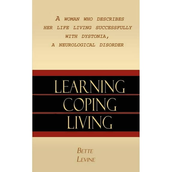 Learning, Coping, Living: A Woman Who Describes Her Life Living Successfully with Dystonia, A (Paperback) by Bette Levine