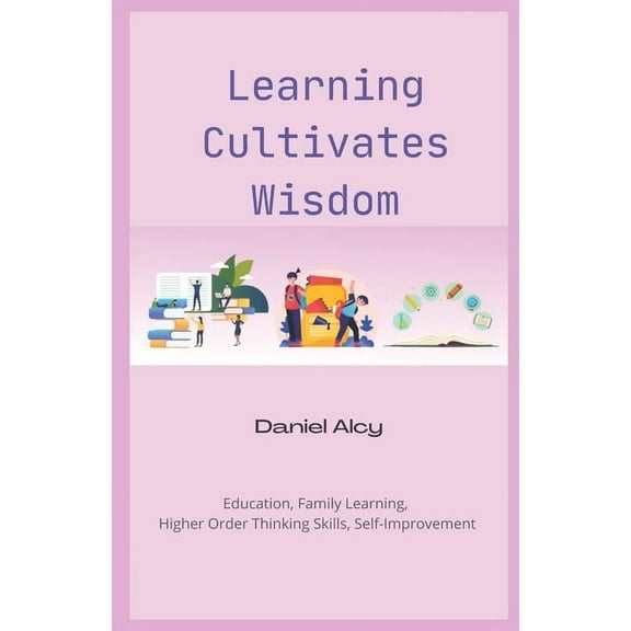 Learning Cultivates Wisdom, (Paperback)