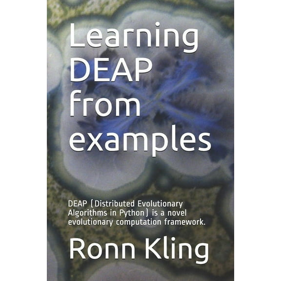 Learning DEAP from examples: DEAP (Distributed Evolutionary Algorithms in Python) is a novel (Paperback) by Ronn Kling