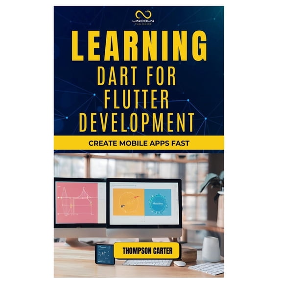 Learning Dart for Flutter Development: Create Mobile Apps Fast, (Paperback)