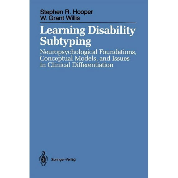 Learning Disability Subtyping: Neuropsychological Foundations, Conceptual Models, and Issues in Clinical Differentiation, (Paperback)