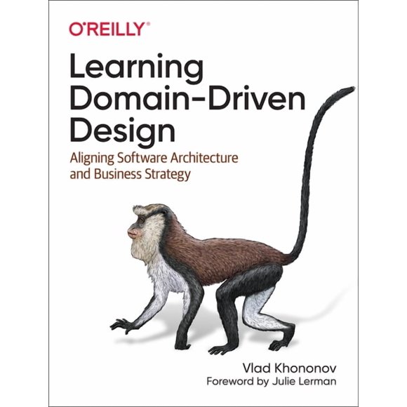 Learning Domain-Driven Design: Aligning Software Architecture and Business Strategy, (Paperback)