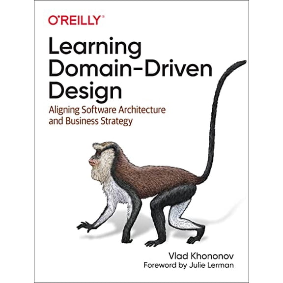 Pre-Owned Learning Domain-Driven Design: Aligning Software Architecture and Business Strategy, 9781098100131, 1098100131, Paperback, 1 edition
