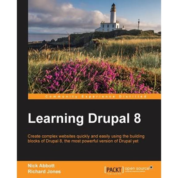 Pre-Owned Learning Drupal 8: Create complex websites quickly and easily using the building blocks of Drupal 8, the most powerful version of Drupal (Paperback) 1782168753 9781782168751