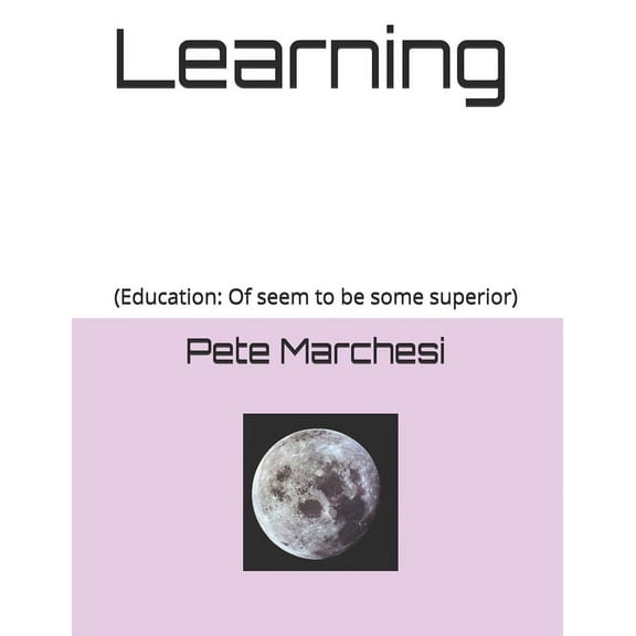 Learning: (Education: Of seem to be some superior) (Paperback)