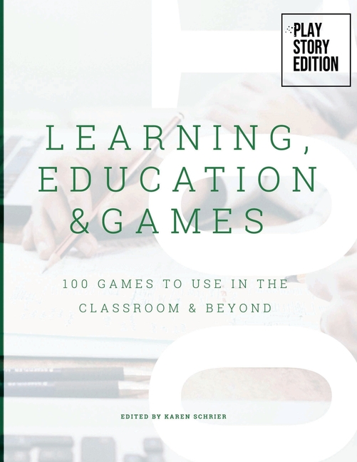 Learning, Education & Games: Volume Three: 100 Games to Use in the Classroom & Beyond, (Paperback)