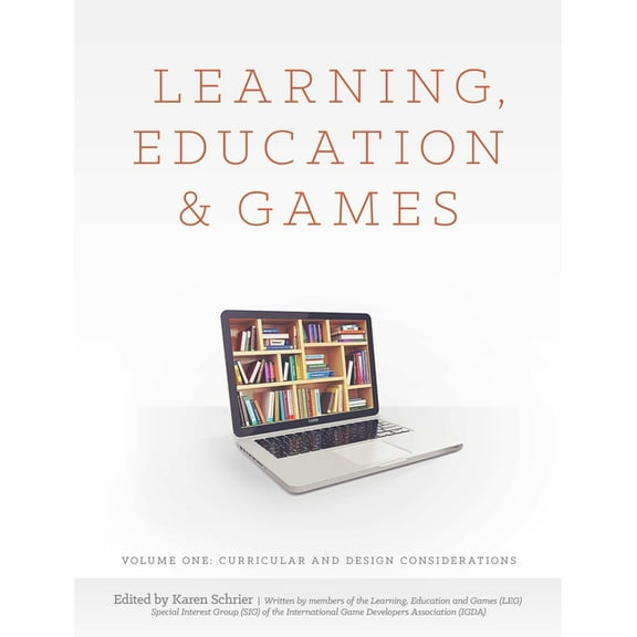 Learning, Education and Games: Volume One: Curricular and Design Considerations, (Paperback)