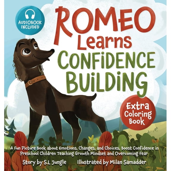 Learning Emotions Romeo Learns Confidence Building: A Fun Picture Book about Emotions, Changes, and Choices Boost Confidence in Preschool , (Hardcover)