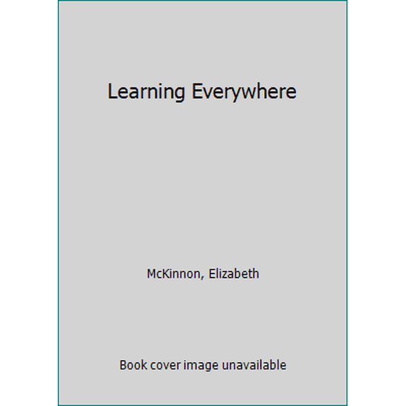 Pre-Owned Learning Everywhere: A Parent's Guide to Early Learning at Home, in the Community, and on Trips, 9781552542293, 1552542297, Paperback,