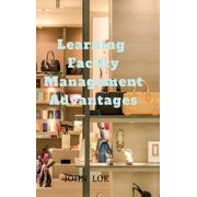 Learning Facilty Management Advantages, Hardcover