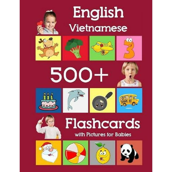 Learning Flash Cards for Toddlers: English Vietnamese 500 Flashcards with Pictures for Babies: Learning homeschool frequency words flash cards for child toddlers preschool kindergarten and kids (Paper