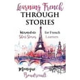 thumbnail image 1 of Learning French Through Stories: Intermediate Short Stories for French Learners, (Paperback), 1 of 1