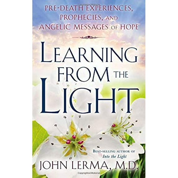 Pre-Owned Learning from the Light: Pre-Death Experiences, Prophecies, and Angelic Messages of Hope (Paperback) 1601630697 9781601630698