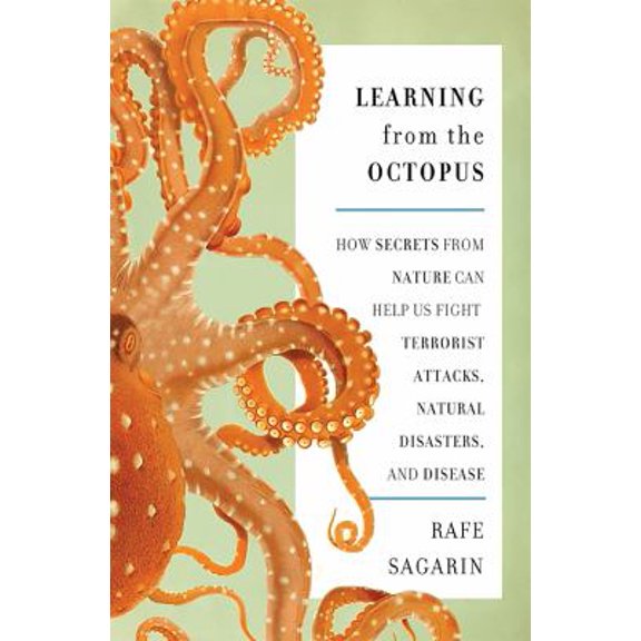 Pre-Owned Learning from the Octopus: How Secrets from Nature Can Help Us Fight Terrorist Attacks, Natural Disasters, and Disease (Hardcover) 0465021832 9780465021833