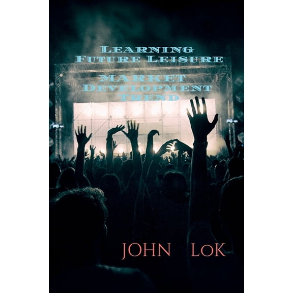 Learning Future Leisure Market Development Trend, (Paperback)