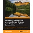 thumbnail image 1 of Pre-Owned Learning GeoSpatial Analysis with Python: An effective guide to geographic information systems and remote sensing analysis using Python 3 (Paperback) 1783552425 9781783552429, 1 of 1