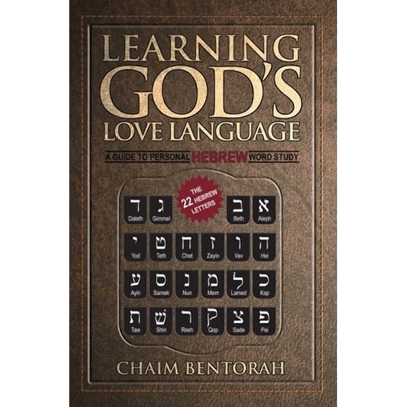 Learning God's Love Language : A Guide to Personal Hebrew Word Study (Paperback)