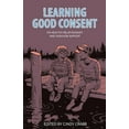 thumbnail image 1 of Learning Good Consent: On Healthy Relationships and Survivor Support, (Paperback), 1 of 1