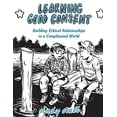 thumbnail image 1 of Pre-Owned Learning Good Consent: Building Ethical Relationships in a Complicated World (Paperback) 1621066673 9781621066675, 1 of 1