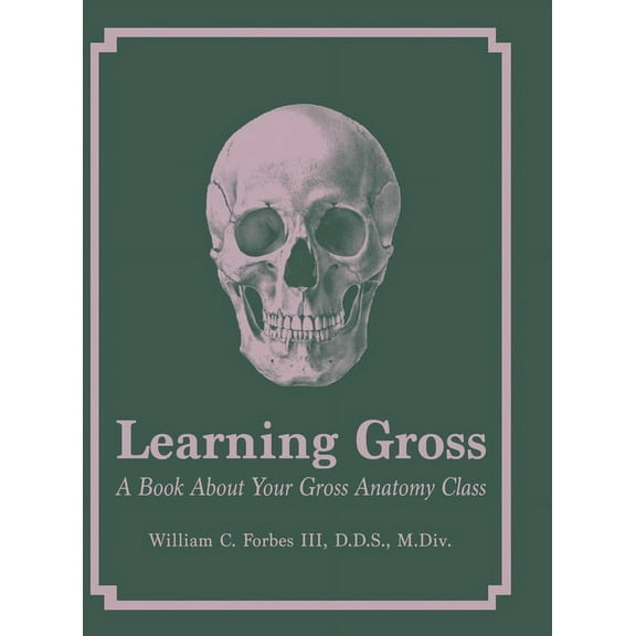 Learning Gross: A Book About Your Gross Anatomy Class (Hardcover)