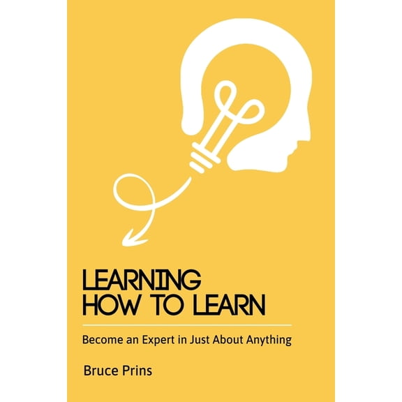 Learning How To Learn - Become an Expert in Just About Anything, (Paperback)