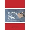 thumbnail image 1 of Learning How To Love: Manifesting Agape (Paperback), 1 of 1
