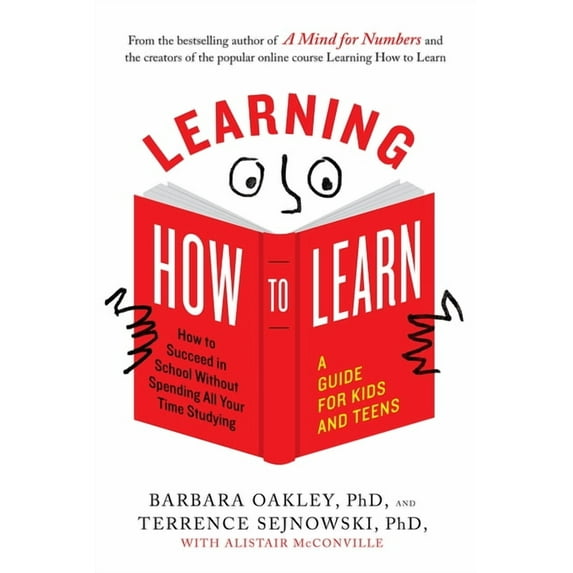 Learning How to Learn: How to Succeed in School Without Spending All Your Time Studying; A Guide for Kids and Teens (Paperback)