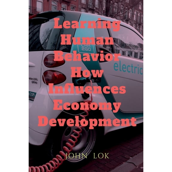Learning Human Behavior How Influences Economy Development, (Paperback)