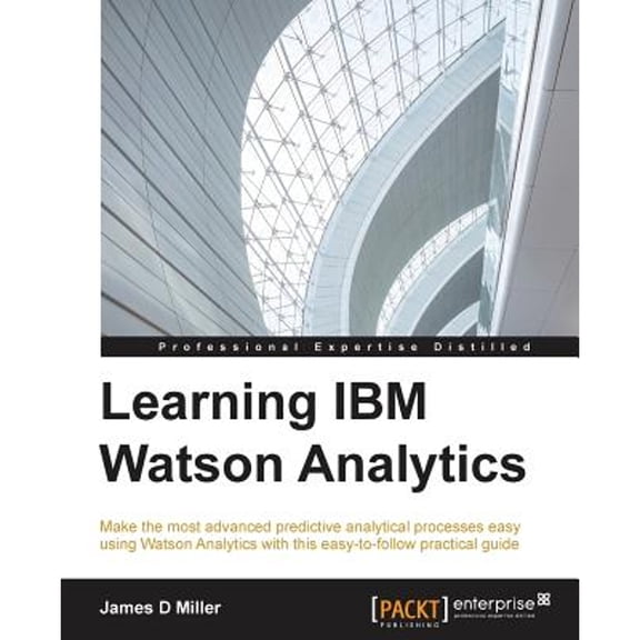 Pre-Owned Learning IBM Watson Analytics: Make the most advanced predictive analytical processes easy using Watson Analytics with this easy-to-follow practical g (Paperback) 1785880772 9781785880773