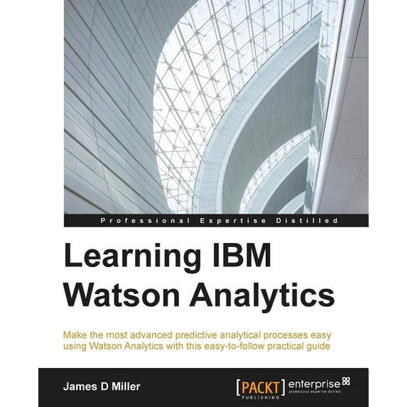 Learning IBM Watson Analytics: Make the most advanced predictive analytical processes easy using Watson Analytics with this easy-to-follow practical guide (Paperback)
