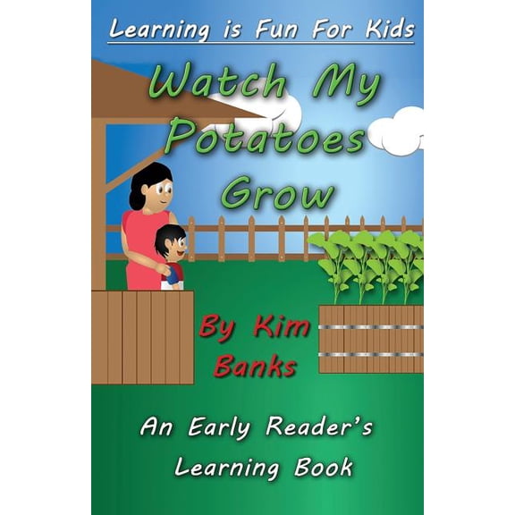 Learning Is Fun for Kids Watch My Potatoes Grow: An Early Reader's Learning Book, Book 1, (Paperback)