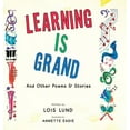 thumbnail image 1 of Learning Is Grand : And Other Poems & Stories (Hardcover), 1 of 1