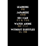 Learning Japanese So I Can Watch Anime Without Subtitles 120 Pages I 6x9 I Graph Paper 4x4 I Funny Manga & Japanese Animation Lover Gifts Paperback