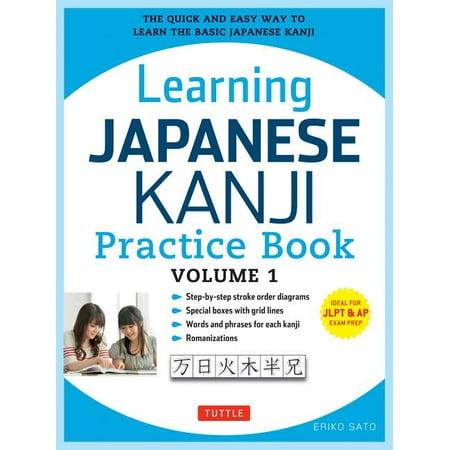 Learning Japanese Kanji Practice Book Volume 1: (Jlpt Level N5 & AP Exam) the Quick and Easy Way to Learn the Basic Japa, (Paperback)