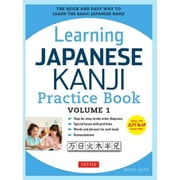 Learning Japanese Kanji Practice Book Volume 1: (Jlpt Level N5 & AP Exam) the Quick and Easy Way to Learn the Basic Japanese Kanji (Paperback)