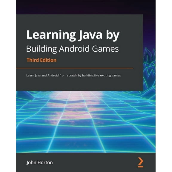 Learning Java by Building Android Games - Third Edition: Learn Java and Android from scratch by building five exciting g, (Paperback)