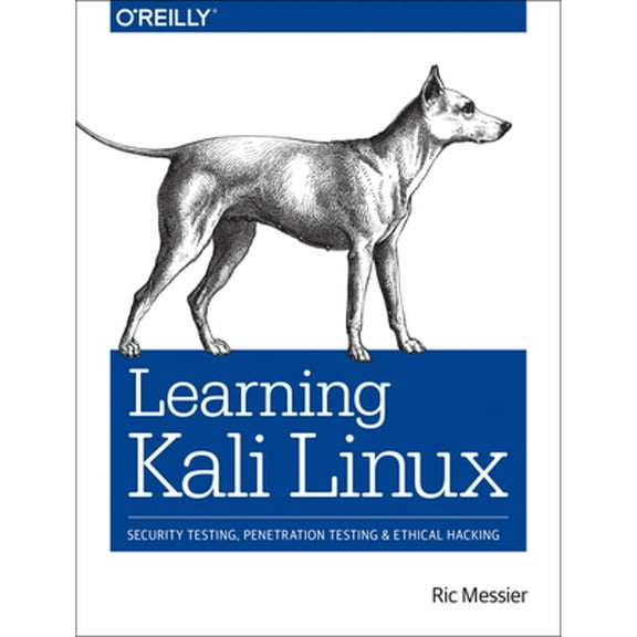 Pre-Owned Learning Kali Linux: Security Testing, Penetration Testing, and Ethical Hacking (Paperback) 149202869X 9781492028697