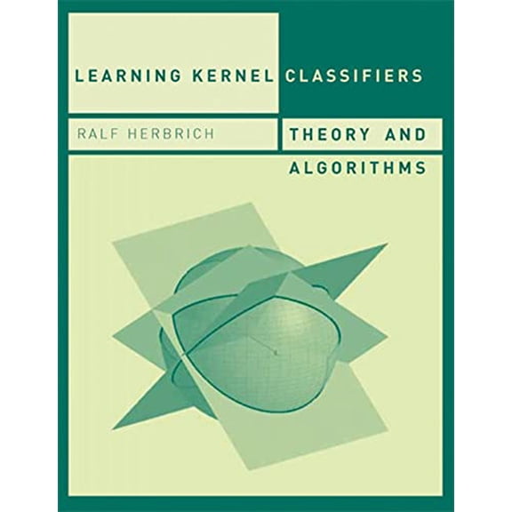 Pre-Owned Learning Kernel Classifiers: Theory and Algorithms (Adaptive Computation and Machine Learning) Paperback