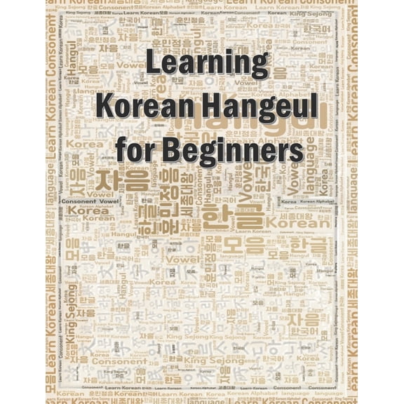 Learning Korean Hangeul for beginners: Hangul writing practice workbook (Paperback)