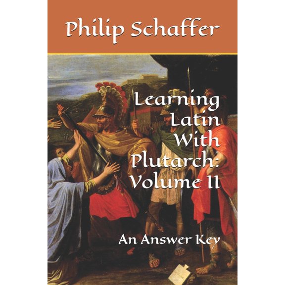 Learning Latin with Plutarch Learning Latin With Plutarch: Volume II: An Answer Key, (Paperback)