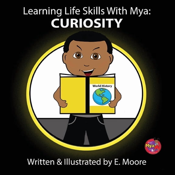 Learning Life Skills with Mya: Curiosity: Curiosity, (Paperback)