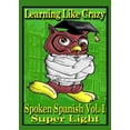 thumbnail image 1 of Pre-Owned Learning Like Crazy Spoken Spanish: Super Light Version Lessons 1-8 Paperback, 1 of 1