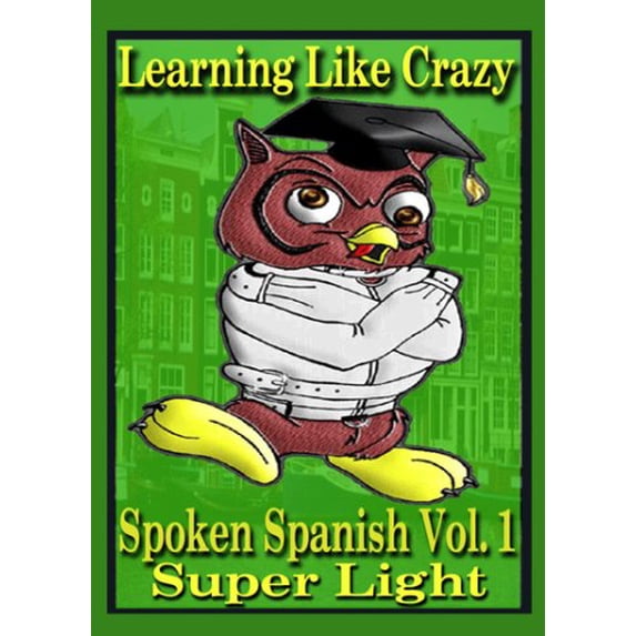 Pre-Owned Learning Like Crazy Spoken Spanish: Super Light Version Lessons 1-8 Paperback