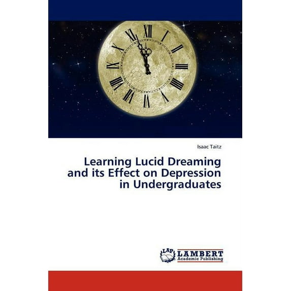 Learning Lucid Dreaming and Its Effect on Depression in Undergraduates (Paperback)