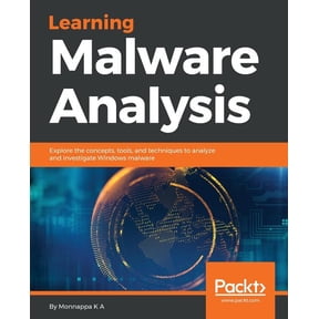 Learning Malware Analysis: Explore the concepts, tools, and techniques to analyze and investigate Windows malware (Paperback)