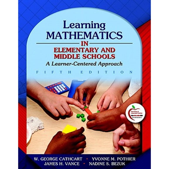 Pre-Owned Learning Mathematics in Elementary and Middle Schools: A Learner-Centered Approach (Paperback) by Sir George Cathcart, Yvonne M Pothier, James H Vance